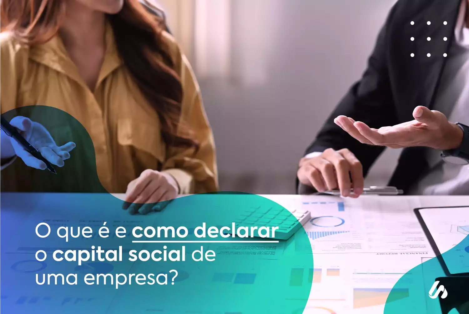Tudo o que você deve saber sobre capital social e como declará-lo.